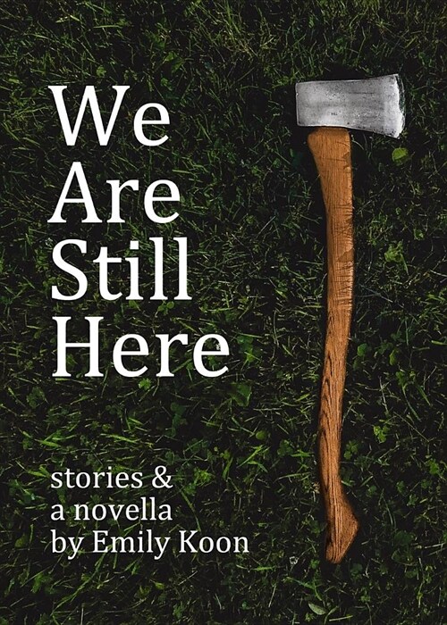 We Are Still Here: Stories & A Novella (Paperback)