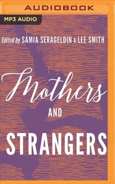 Mothers and Strangers: Essays on Motherhood from the New South (MP3 CD)