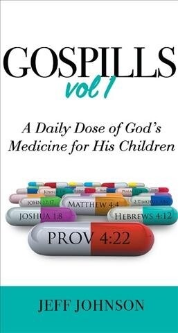 Gospills, Volume 1: A Daily Dose of Gods Medicine for His Children (Paperback)