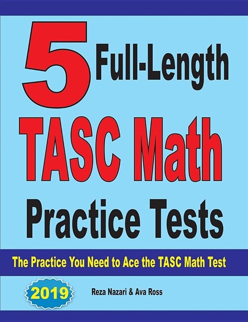 5 Full-Length TASC Math Practice Tests: The Practice You Need to Ace the TASC Math Test (Paperback)
