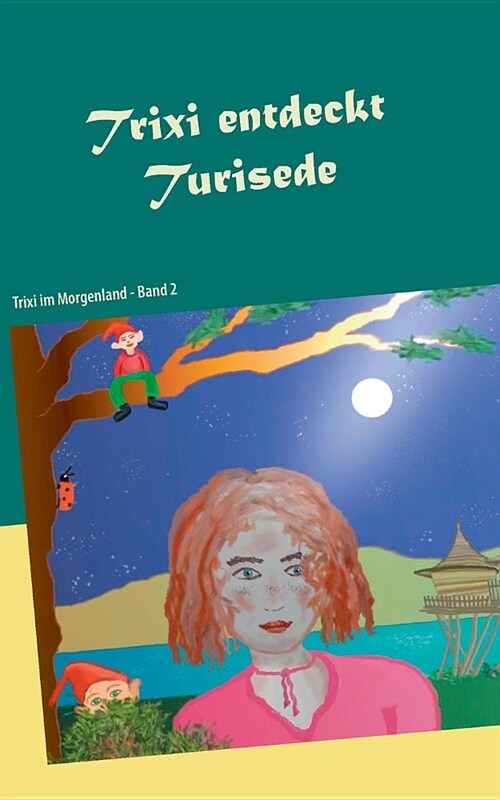 Trixi entdeckt Turisede: Trixi im Morgenland - Band 2 (Paperback)