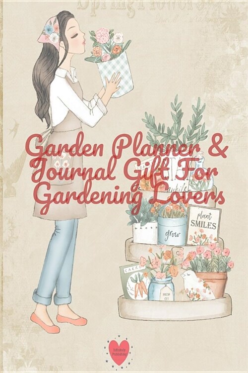 Garden Planner & Journal Gift For Gardening Lovers: 4 Month Calendar Diary Paperback Notebook Large - 6 x 9 inch - Decorative Flower Garden Organizer (Paperback)