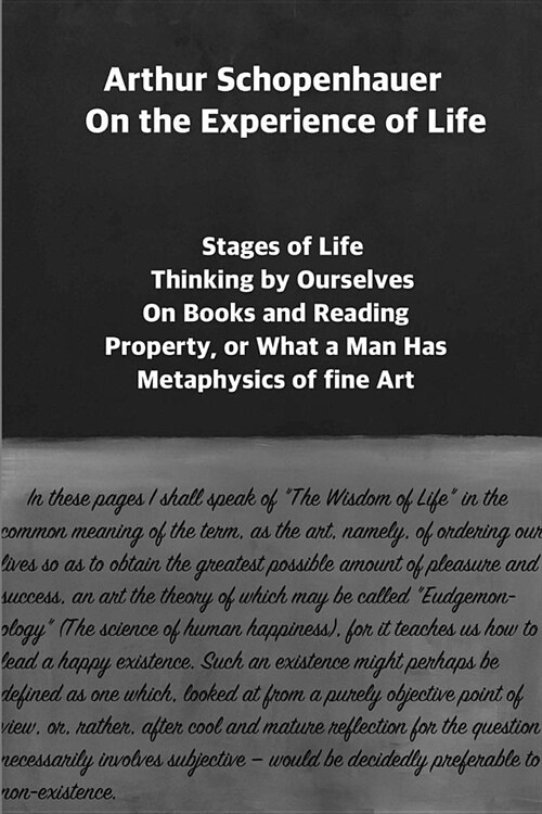 Arthur Schopenhauer: On the Experience of Life: Selection and Editors Note by Jorge Pinto (Paperback)