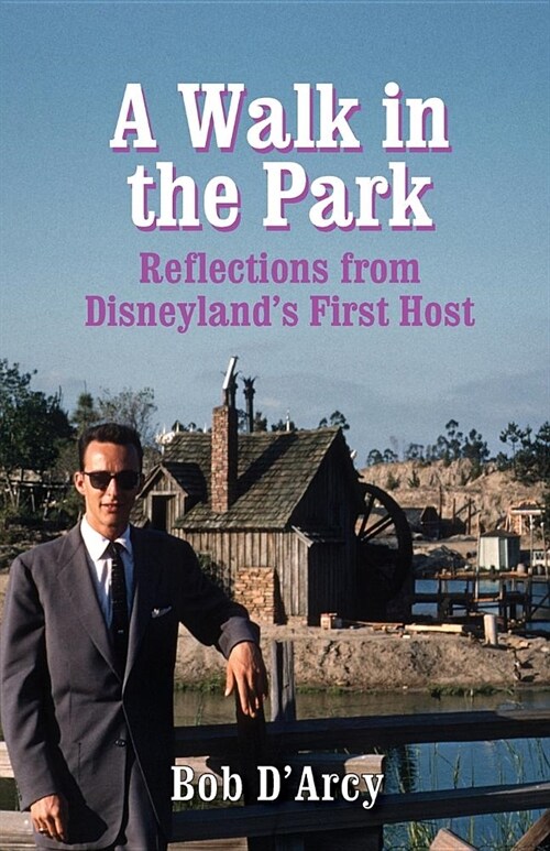 A Walk in the Park: Reflections from Disneylands First Host (Paperback)