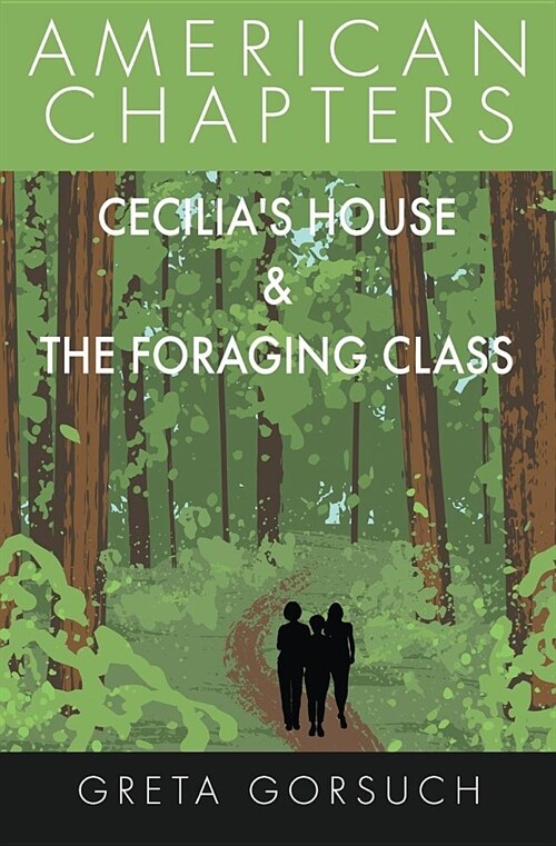 Cecilias House & The Foraging Class: American Chapters (Paperback)