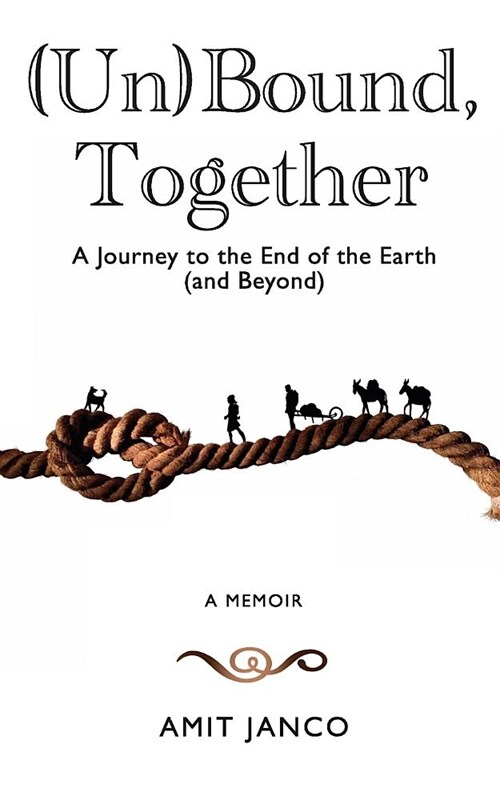 (Un)Bound, Together: A Journey to the End of the Earth (and Beyond) (Paperback)