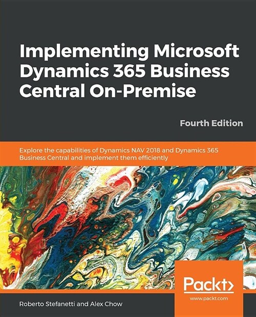 Implementing Microsoft Dynamics 365 Business Central On-Premise : Explore the capabilities of Dynamics NAV 2018 and Dynamics 365 Business Central and  (Paperback, 4 Revised edition)
