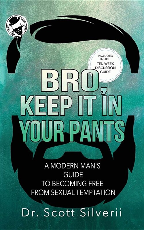 Bro, Keep It In Your Pants: A Modern Mans Guide to Becoming Free from Sexual Temptation (Paperback)