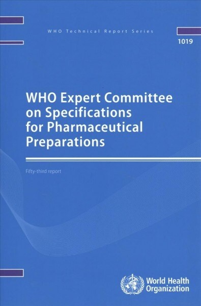 Who Expert Committee on Specifications for Pharmaceutical Preparations: Fifty-Third Report (Paperback)