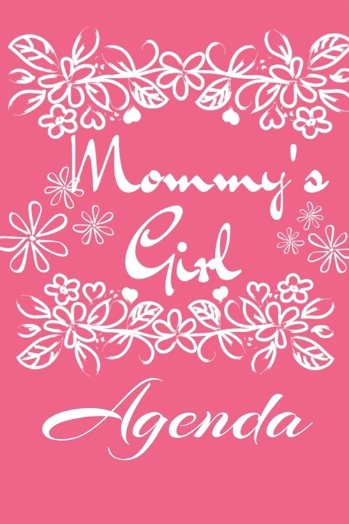 Mommys Girl Agenda: Mindful, Organize, Reflection, Thoughtful Journal For Girls - Beautiful Pink Gift Notepad With Flowers For Children, 6 (Paperback)