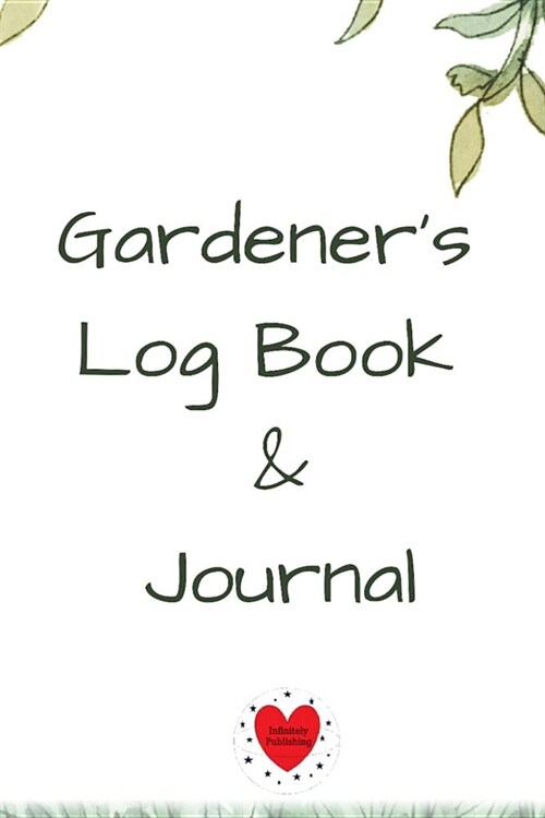 Gardeners Log Book & Journal: Gardening Planner, Notebook & Diary with Daily Worksheet, Planners, Trackers, Harvest Records - 6x9 Paperback Garden F (Paperback)