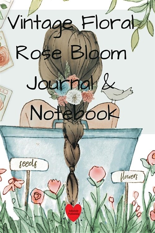 Vintage Floral Rose Bloom Journal & Notebook: 6x9 Diary, Planner, Calendar For Your Garden Notes 2019 (Paperback)