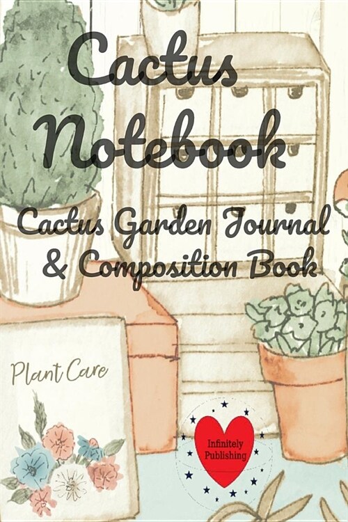 Cactus Notebook: Cactus Garden Journal & Composition Book (6 inches x 9 inches, Large) - Succulent Lover Gift (Paperback)