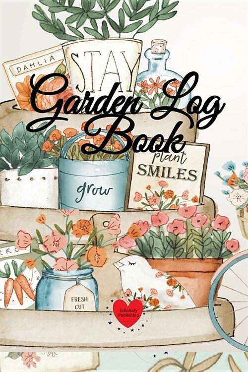 Garden Log Book: Planner & Garden Journal - Notebook With Tracker Sheets For Gardening Projects, Soil Amendment, Records, Pest Disease (Paperback)