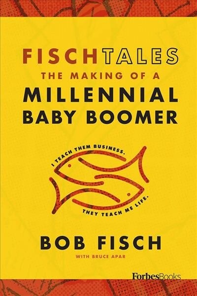 Fisch Tales: The Making of a Millennial Baby Boomer (Hardcover)