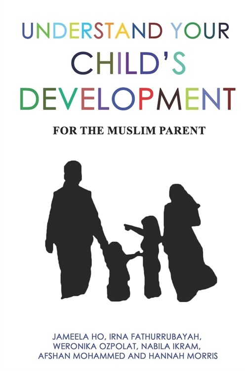 Understand Your Childs Development: For the Muslim Parent (Paperback)