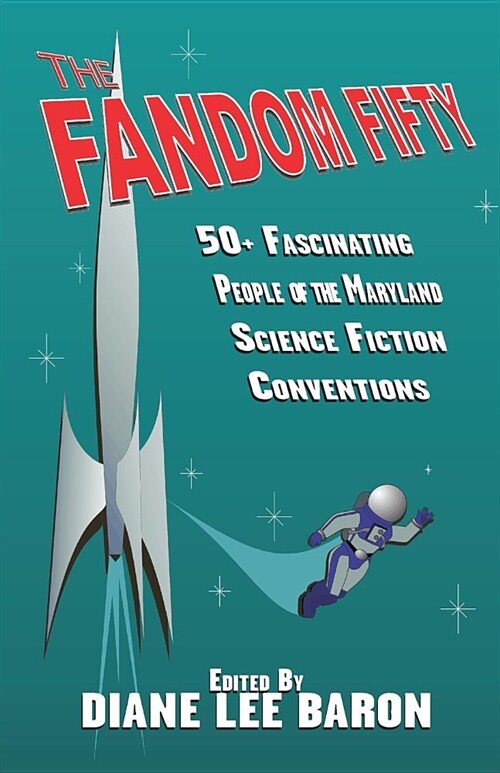 The Fandom Fifty: Fifty fascinating people of the Maryland science fiction conventions. (Paperback)