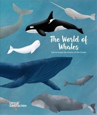 The World of Whales: Get to Know the Giants of the Ocean (Hardcover)