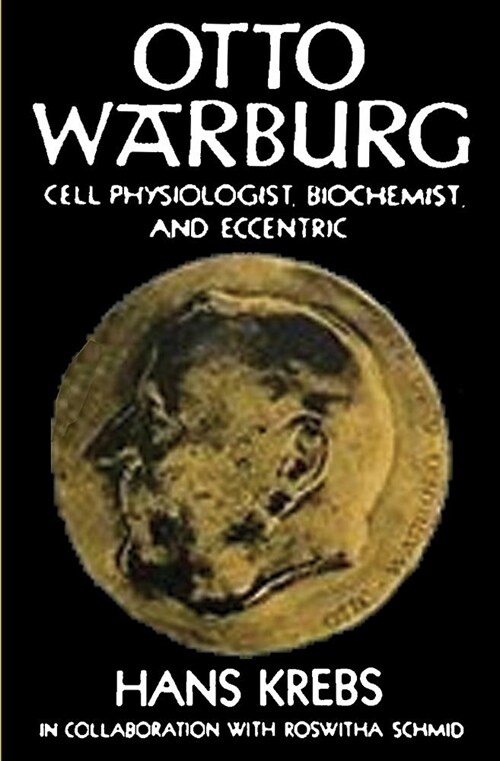 Otto Warburg Cell Physiologist Biochemist and Eccentric (Paperback)