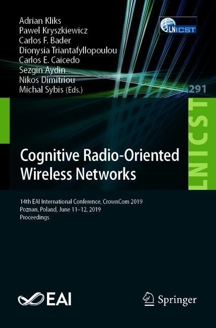 Cognitive Radio-Oriented Wireless Networks: 14th Eai International Conference, Crowncom 2019, Poznan, Poland, June 11-12, 2019, Proceedings (Paperback, 2019)