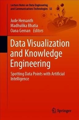 Data Visualization and Knowledge Engineering: Spotting Data Points with Artificial Intelligence (Paperback, 2020)