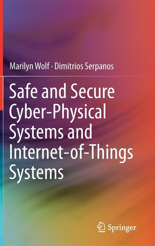 Safe and Secure Cyber-Physical Systems and Internet-Of-Things Systems (Hardcover, 2020)