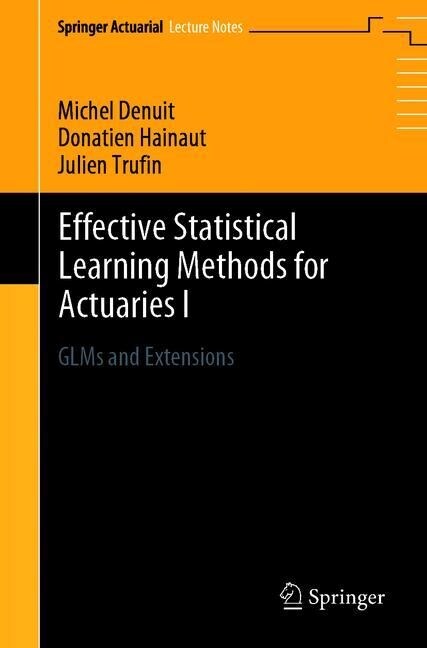 [중고] Effective Statistical Learning Methods for Actuaries I: Glms and Extensions (Paperback, 2019)