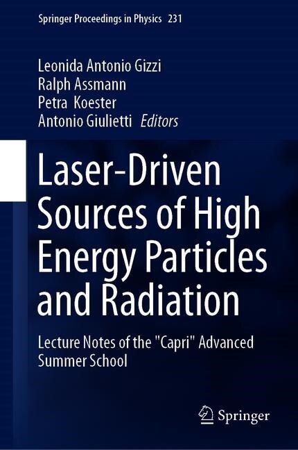 Laser-Driven Sources of High Energy Particles and Radiation: Lecture Notes of the Capri Advanced Summer School (Hardcover, 2019)