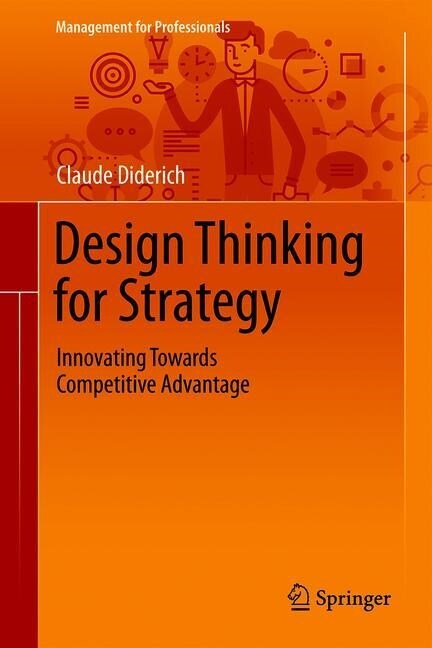 Design Thinking for Strategy: Innovating Towards Competitive Advantage (Hardcover, 2020)