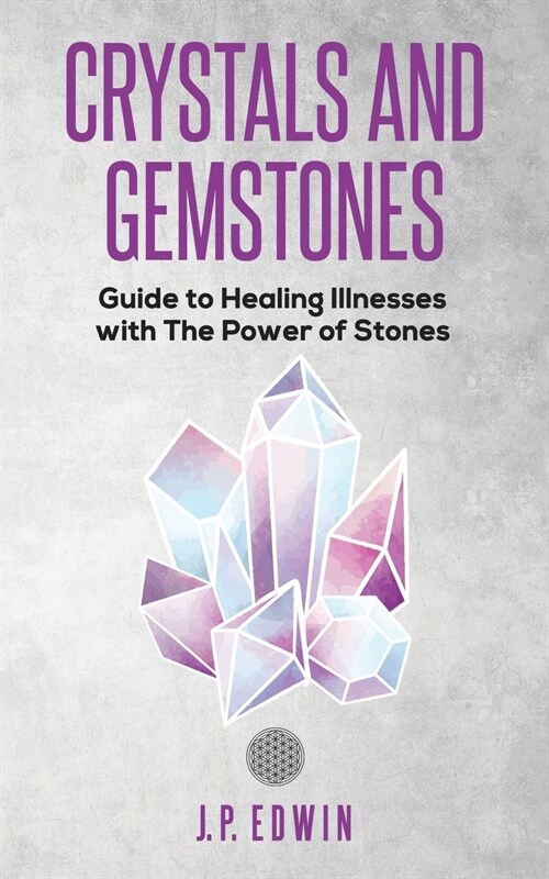 Crystals and Gemstones: Guide to Healing Illnesses with the Power of Stones (Paperback)