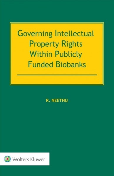 Governing Intellectual Property Rights Within Publicly Funded Biobanks (Hardcover)