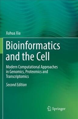 Bioinformatics and the Cell: Modern Computational Approaches in Genomics, Proteomics and Transcriptomics (Paperback, 2, Softcover Repri)