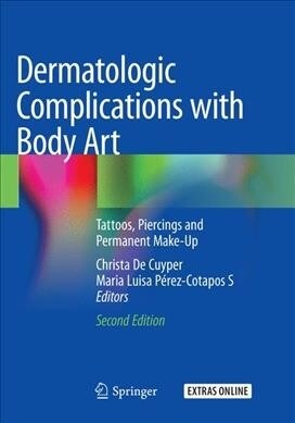 Dermatologic Complications with Body Art: Tattoos, Piercings and Permanent Make-Up (Paperback, 2, Softcover Repri)