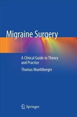 Migraine Surgery: A Clinical Guide to Theory and Practice (Paperback, Softcover Repri)