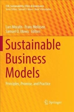 Sustainable Business Models: Principles, Promise, and Practice (Paperback, Softcover Repri)