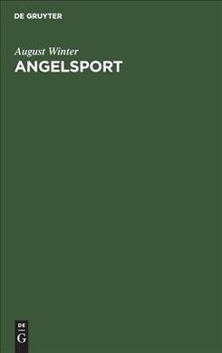 Angelsport: I.Teil: Grundangeln, II.Teil: Spinnangeln, III.Teil: Flugangeln in Einem Band (Hardcover, Reprint 2019)