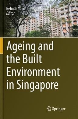 Ageing and the Built Environment in Singapore (Paperback, Softcover Repri)