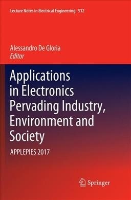 Applications in Electronics Pervading Industry, Environment and Society: Applepies 2017 (Paperback, Softcover Repri)