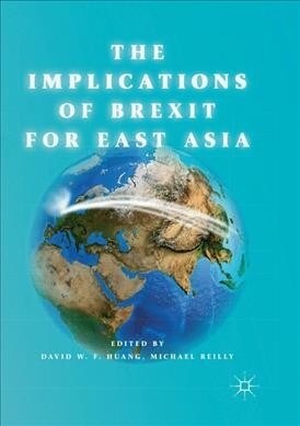 The Implications of Brexit for East Asia (Paperback, Softcover Repri)
