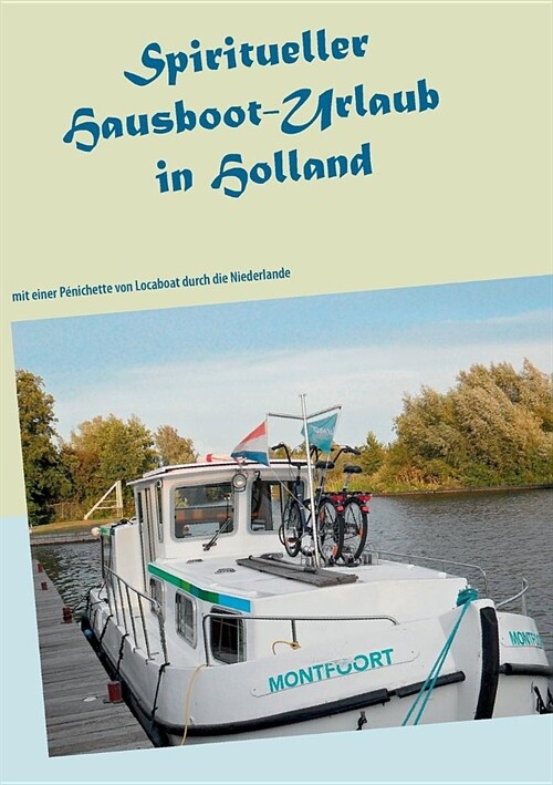 Spiritueller Hausboot-Urlaub in Holland (Paperback)