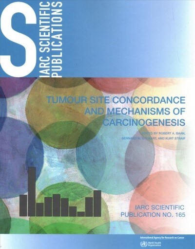 Tumour Site Concordance and Mechanisms of Carcinogenesis (Paperback)