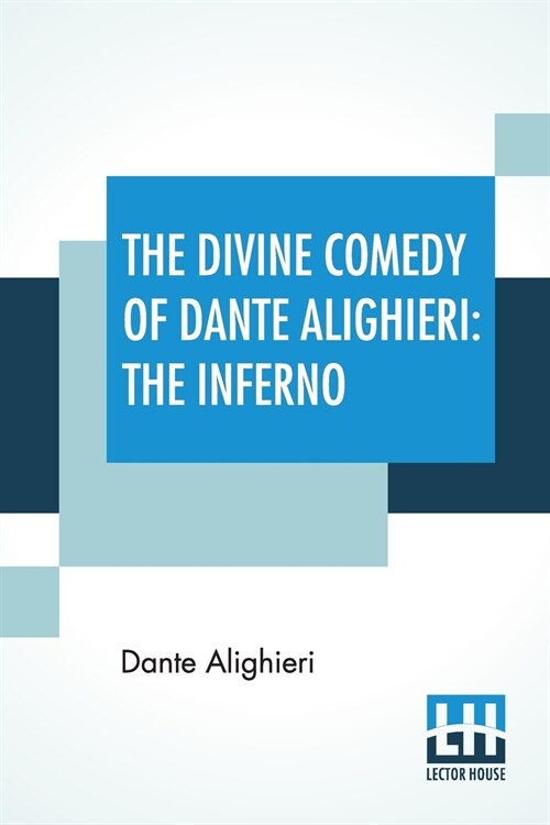 The Divine Comedy Of Dante Alighieri: The Inferno: A Translation With Notes And An Introductory Essay By James Romanes Sibbald (Paperback)