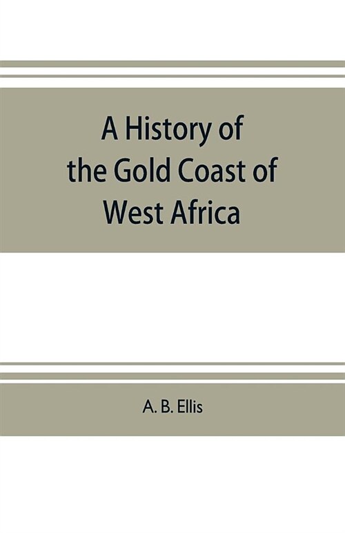 A history of the Gold Coast of West Africa (Paperback)