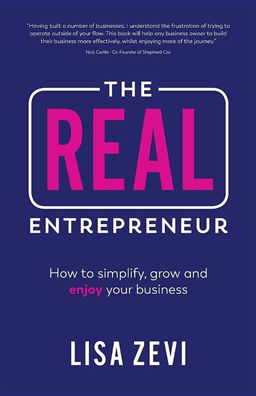 The Real Entrepreneur : How to simplify, grow and enjoy your business (Paperback)