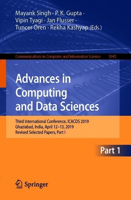Advances in Computing and Data Sciences: Third International Conference, Icacds 2019, Ghaziabad, India, April 12-13, 2019, Revised Selected Papers, Pa (Paperback, 2019)