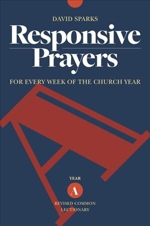 Responsive Prayers, Year a: For Every Week of the Church Year, Year a (Paperback)