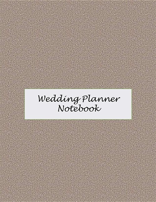 Wedding Planner Notebook: Large Size Journal - Ultimate Planning Helper - Checklists - Aide Memoir Sheets - Monthly/Weekly Reminders - Grey Mott (Paperback)