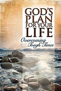 Gods Plan for Your Life: Overcoming Tough Times (Hardcover)