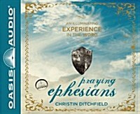 Praying Ephesians (Library Edition): Live Strong! Youve Been Chosen for Greatness (Audio CD, Library)