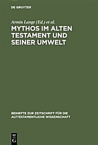 Mythos Im Alten Testament Und Seiner Umwelt: Festschrift Fur Hans-Peter Muller Zum 65. Geburtstag (Hardcover)